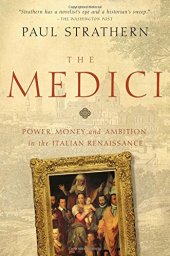 book The Medici: Power, Money, and Ambition in the Italian Renaissance