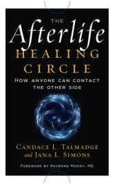 book The afterlife healing circle : how anyone can contact the other side