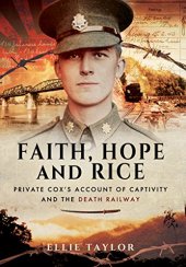 book Faith, hope and rice : Private Fred Cox's account of captivity and the Death Railway