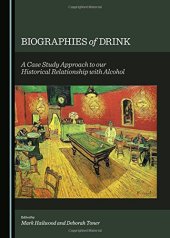 book Biographies of drink : a case study approach to our historical relationship with alcohol