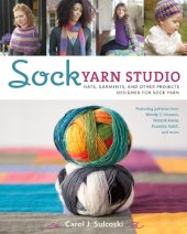 book Sock yarn studio : hats, garments, and other projects designed for sock yarn