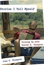 book Stories I tell myself : growing up with Hunter S. Thompson