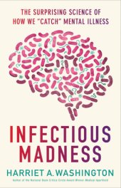 book Infectious Madness: The Surprising Science of How We ''Catch'' Mental Illness