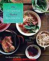 book The Vietnamese market cookbook : spicy, sour, sweet