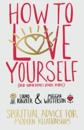 book How to love yourself (and sometimes other people) : spiritual advice for modern relationships