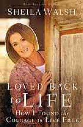 book Loved back to life : how I found the courage to live free