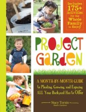 book Project garden : a month-by-month guide to planting, growing, and enjoying all your backyard has to offer