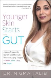 book Younger skin starts in the gut : 4-week program to identify and eliminate your skin-aging triggers--gluten, wine, dairy, and sugar