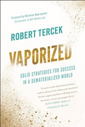 book Vaporized : solid strategies for success in a dematerialized world