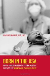 book Born in the USA : how a broken maternity system must be fixed to put mothers and infants first