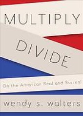 book Multiply/divide : on the American real and surreal