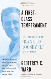 book A first-class temperament : the emergence of Franklin Roosevelt, 1905-1928