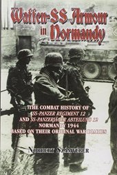 book Waffen-SS Armour in Normandy : the combat history of SS-Panzer Regiment 12 and SS-Panzerjäger Abteilung 12, Normandy 1944, based on their original war diaries