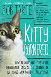 book Kitty cornered : how Frannie and five other incorrigible cats seized control of our house and made it their home