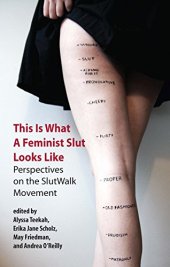 book This is what a feminist slut looks like : perspectives on the slutwalk movement