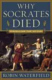 book Why Socrates died : dispelling the myths