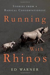 book Running with Rhinos: Stories from a Radical Conservationist