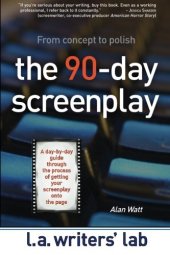 book The 90-day screenplay : [from concept to polish]