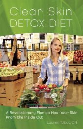 book Clear skin detox diet : a revolutionary plan to heal your skin from the inside out