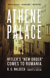 book Athene Palace: Hitler's ''New Order'' Comes to Rumania