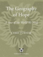 book The geography of hope : a tour of the world we need