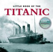 book The Little Book of Titanic: 100th Anniversary 1912-2012