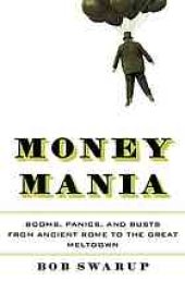 book Money mania : booms, panics, and busts from Ancient Rome to the Great Meltdown