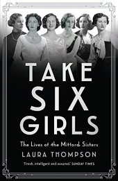 book Take Six Girls: The Lives of the Mitford Sisters