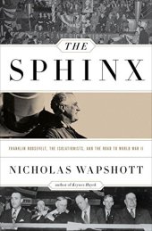 book The Sphinx : Franklin Roosevelt, the Isolationists, and the Road to World War II