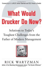 book What would Drucker do now : solutions to today's toughest challenges from the father of modern management