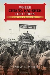 book Where Chiang Kai-Shek lost China : the Liao-Shen campaign, 1948