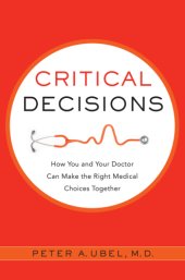 book Critical Decisions: How You and Your Doctor Can Make the Right Medical Choices Together