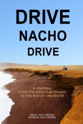 book Drive, Nacho, drive : a journey from the American Dream to the end of the world