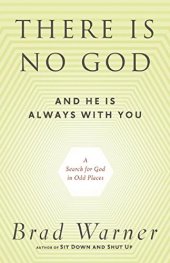 book There is no god and he is always with you : a search for God in odd places