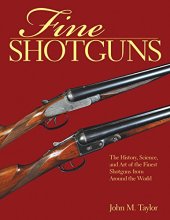 book Fine shotguns : the history, science, and art of the finest shotguns from around the world