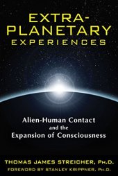 book Extra-planetary experiences : alien-human contact and the expansion of consciousness