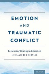 book Emotion and traumatic conflict : reclaiming healing in education