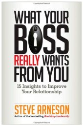 book What your boss really wants from you : 15 insights to improve your relationship