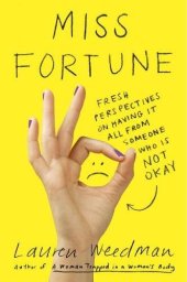 book Miss Fortune: Fresh Perspectives on Having It All from Someone Who Is Not Okay