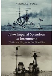 book From imperial splendour to internment : the German Navy in the First World War