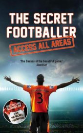 book The secret footballer : access all areas