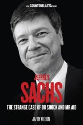 book Jeffrey Sachs: The Strange Case of Dr. Shock and Mr. Aid