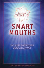 book Instant Genius: Smart Mouths: The Best Quotations Ever Collected