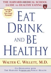 book Eat, Drink, and Be Healthy: The Harvard Medical School Guide to Healthy Eating