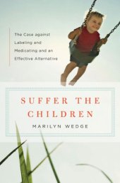 book Suffer the children : the case against labeling and medicating and an effective alternative