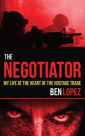 book The Negotiator : My Life at the Heart of the Hostage Trade