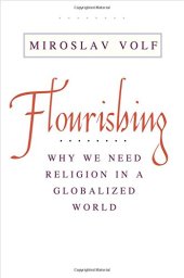 book Flourishing : why we need religion in a globalized world