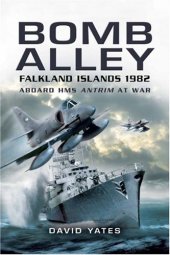 book Bomb Alley- Falkland Islands 1982 : aboard HMS Antrim at war