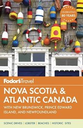 book Fodor's travel. Nova Scotia & Atlantic Canada with New Brunswick, Prince Edward Island, with Newfoundland / writers: Karen Coates [and 5 others]