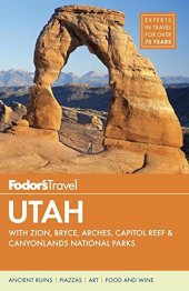 book Fodor's Utah: with Zion, Bryce Canyon, Arches, Capitol Reef & Canyonlands National Parks